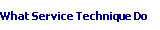 What Service Technique Do