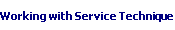 Working with Service Technique