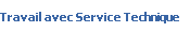Travail avec Service Technique